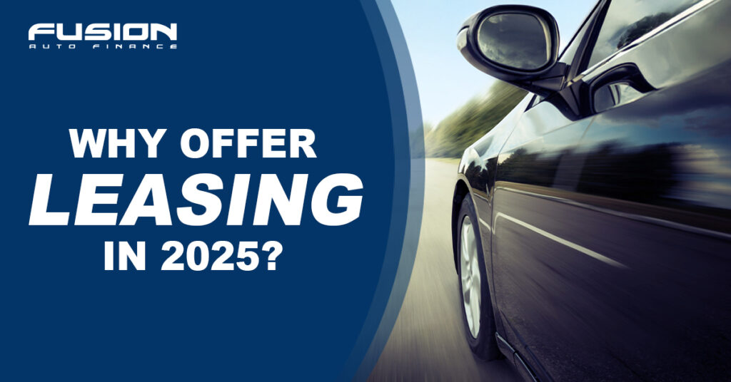 Fusion Auto Finance featured image showing a car in motion alongside bold text that reads “Why Offer Leasing in 2025?”